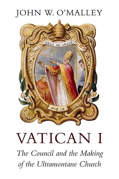 Vatican I: The Council And Making Of Ultramontane Church