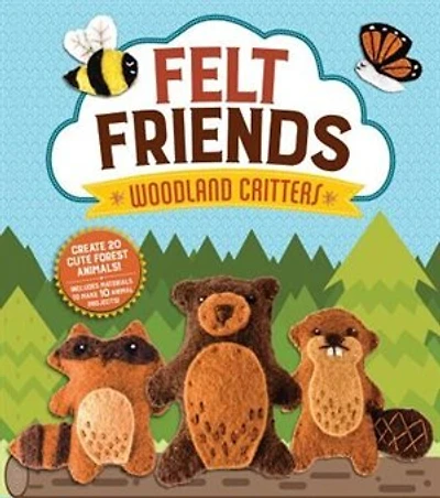 Felt Forest Friends: Create 20 Adorable Woodland Animals