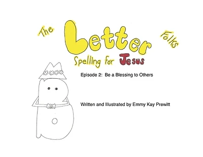 The Letter Folks Spelling for Jesus Episode 2: Be a Blessing to Others