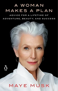a Woman Makes Plan: Advice for Lifetime of Adventure, Beauty, and Success