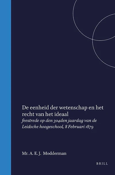 De eenheid der wetenschap en het recht van het ideaal: feestrede op den 304den jaardag van de Leidsche hoogeschool, 8 Februari 1879