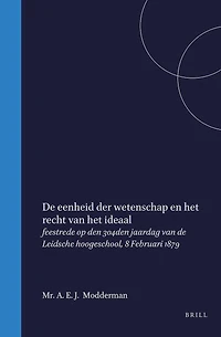 De eenheid der wetenschap en het recht van het ideaal: feestrede op den 304den jaardag van de Leidsche hoogeschool, 8 Februari 1879
