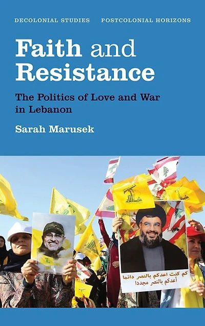 Faith and Resistance: The Politics of Love War Lebanon