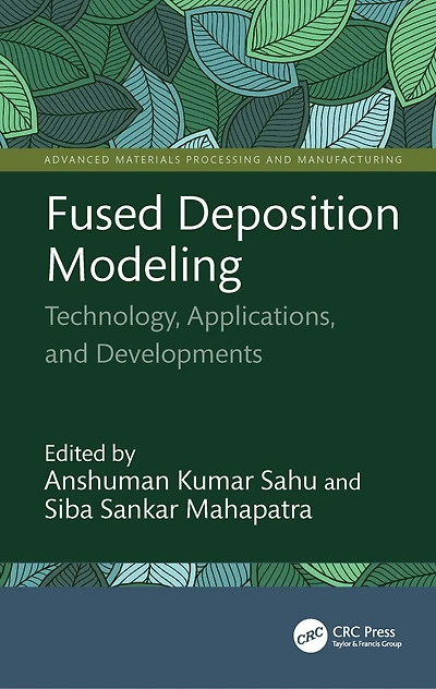Fused Deposition Modeling: Technology, Applications, and Developments