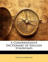 A Comprehensive Dictionary Of English Synonymes