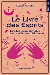 Le livre des esprits: la bible incontournable pour s'initier au spiritisme