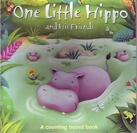 ONE LITTLE HIPPO & HIS FRIENDS