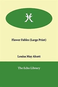 Flower Fables (large Print)