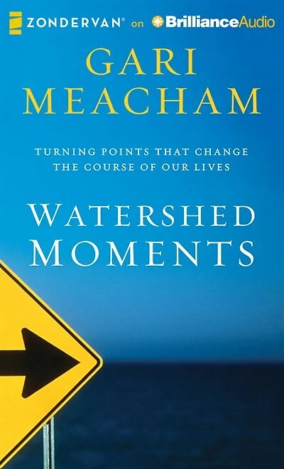 Watershed Moments: Turning Points that Change the Course of Our Lives