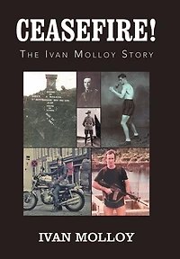 Ceasefire!: The Ivan Molloy Story
