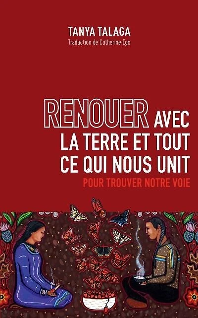 Renouer avec la Terre et tout ce qui nous unit: pour trouver notre voie