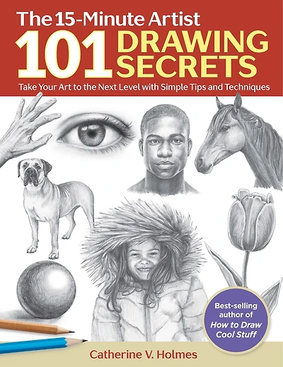 101 Drawing Secrets: Take Your Art To The Next Level With Simple Tips And Techniques