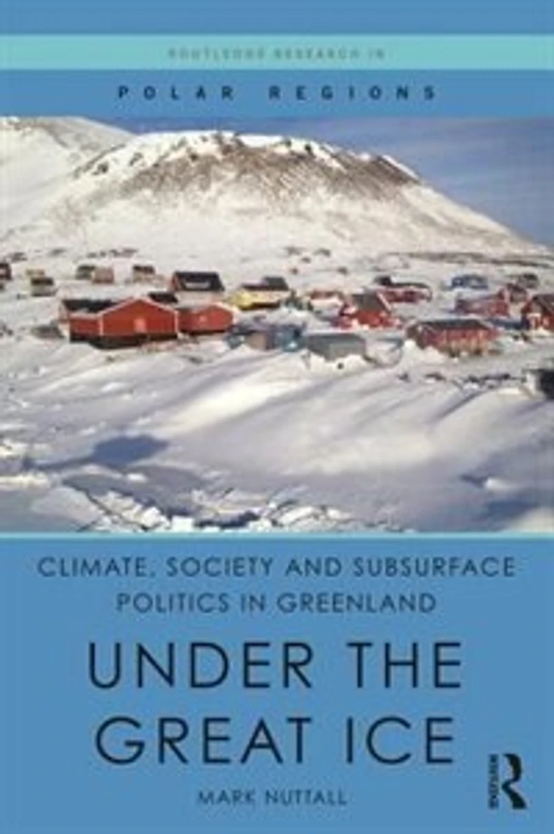 Climate, Society And Subsurface Politics Greenland: Under The Great Ice