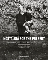 Nostalgia For The Present: Ethnography And Photography In A Moroccan Berber Village