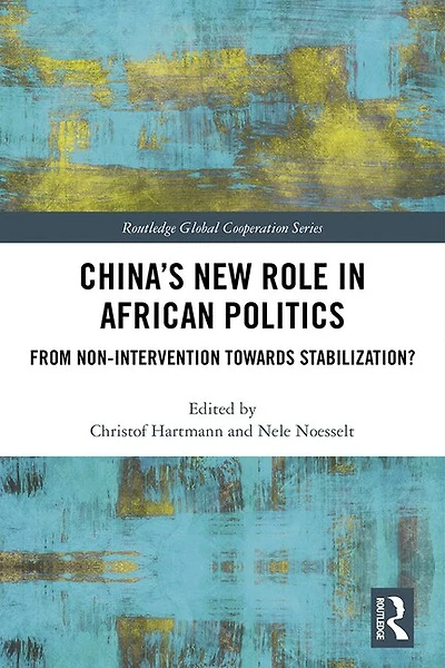 China's New Role African Politics: From Non-intervention Towards Stabilization?