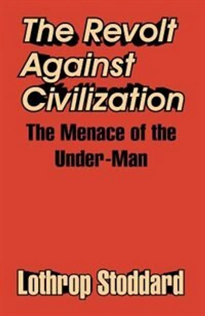 The Revolt Against Civilization: The Menace of the Under-Man