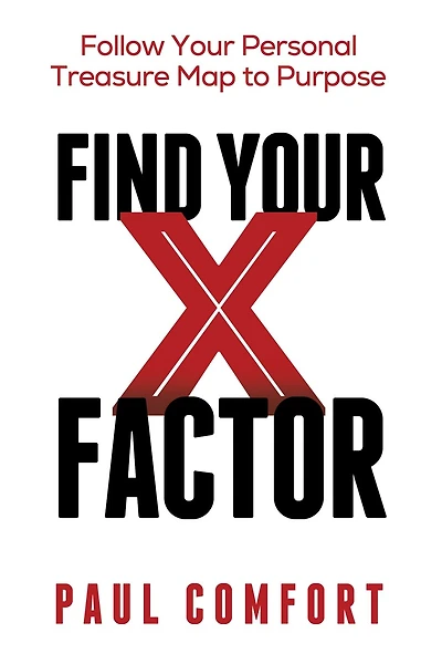 Find Your X Factor: Follow Your Personal Treasure Map to Purpose