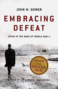 Embracing Defeat: Japan In The Wake Of World War Ii