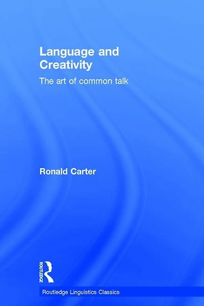 Language And Creativity: The Art Of Common Talk