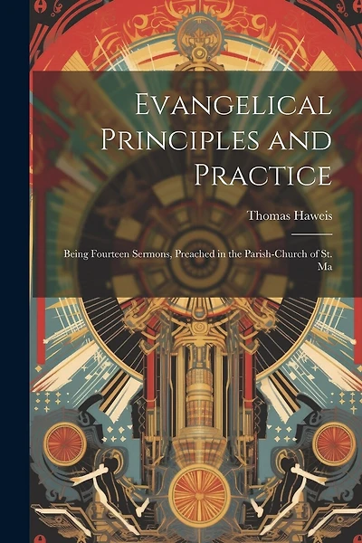 Evangelical Principles and Practice: Being Fourteen Sermons