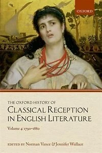The Oxford History of Classical Reception English Literature: Volume 4: 1790-1880