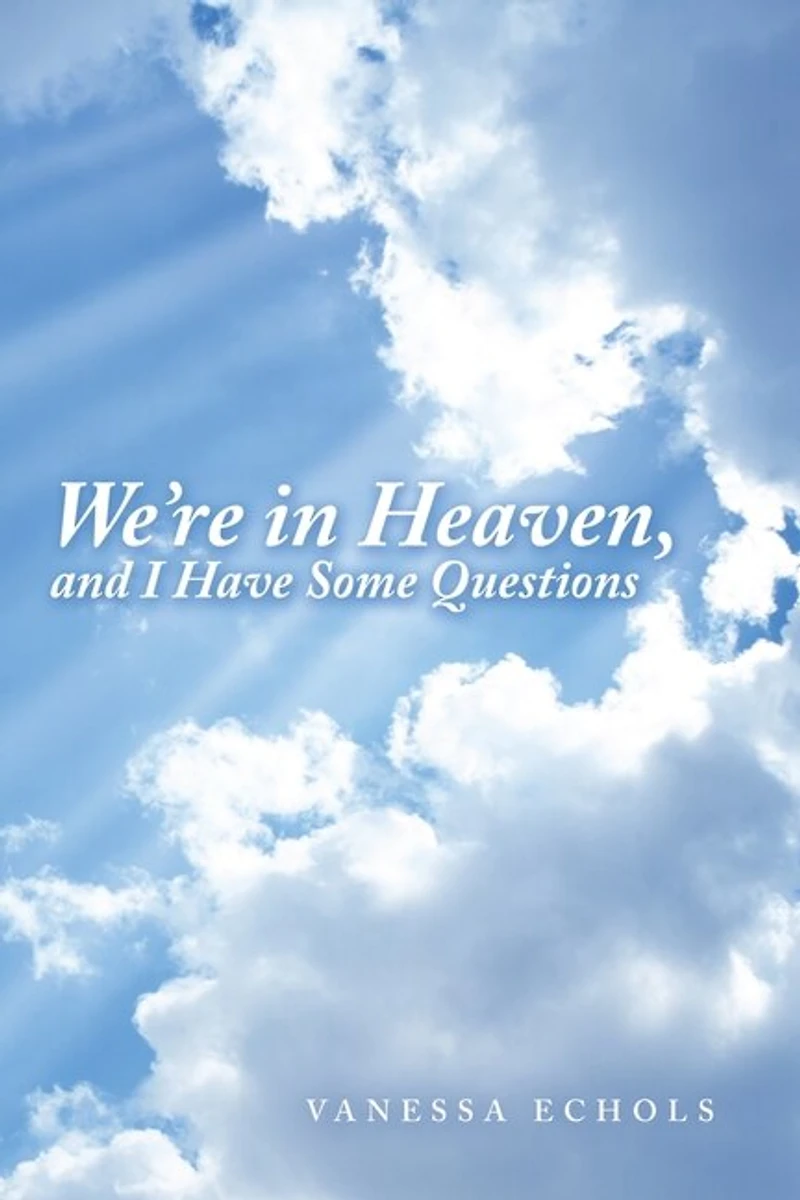 We'Re Heaven, and I Have Some Questions