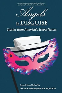 Angels Disguise: Stories from America's School Nurses