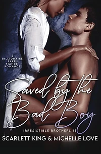 Saved by the Bad Boy: A Billionaire Fake Fiancé Romance