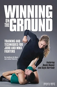 Winning on the Ground: Training and Techniques for Judo MMA Fighters