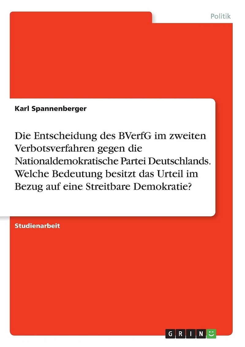 Die Entscheidung des BVerfG im zweiten Verbotsverfahren gegen die Nationaldemokratische Partei Deutschlands. Welche Bedeutung besitzt das Urteil im Bezug auf eine Streitbare Demokratie?