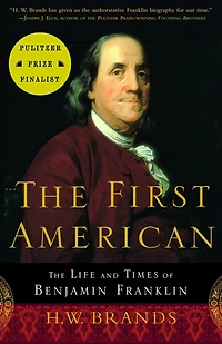 The First American: Life and Times of Benjamin Franklin