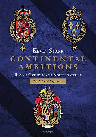 Continental Ambitions: Roman Catholics North America: The Colonial Experience