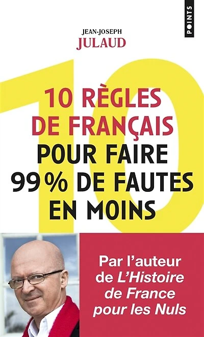 10 règles de français pour faire 99 % de fautes en moins