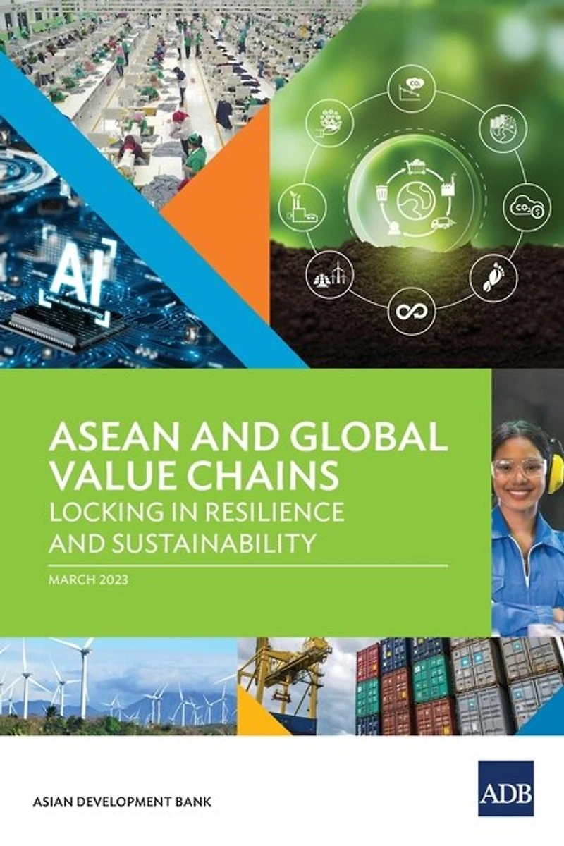 ASEAN and Global Value Chains: Locking Resilience Sustainability