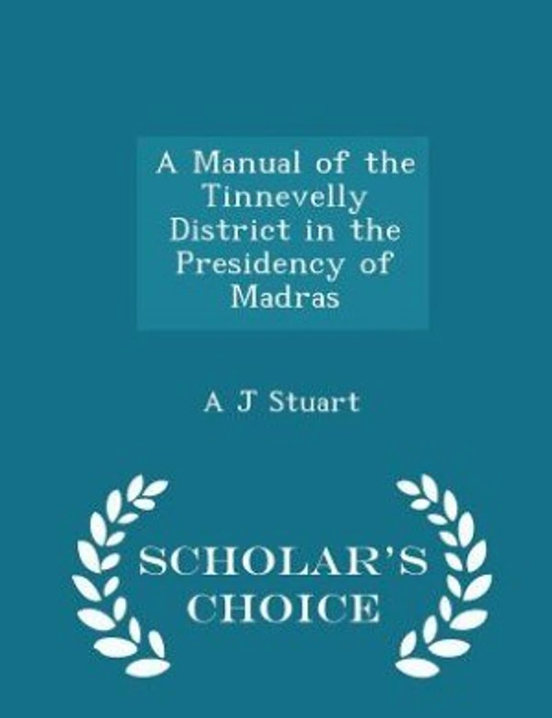 A Manual of the Tinnevelly District Presidency Madras (Classic Reprint)