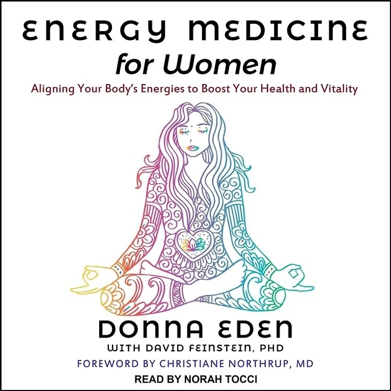 Energy Medicine for Women Lib/E: Aligning Your Body's Energies to Boost Health and Vitality