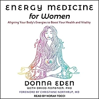 Energy Medicine for Women Lib/E: Aligning Your Body's Energies to Boost Health and Vitality