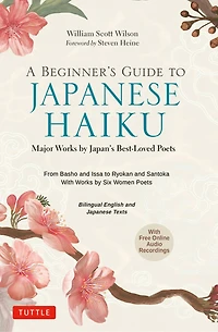 A Beginner's Guide to Japanese Haiku: Major Works by Japan's Best-Loved Poets - From Basho and Issa Ryokan Santoka, with Six Women (Free Online Audio)