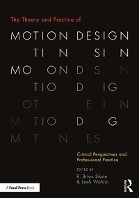 The Theory and Practice of Motion Design: Critical Perspectives Professional