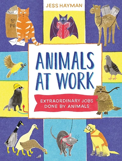 Animals at Work: Extraordinary Jobs Done by Animals