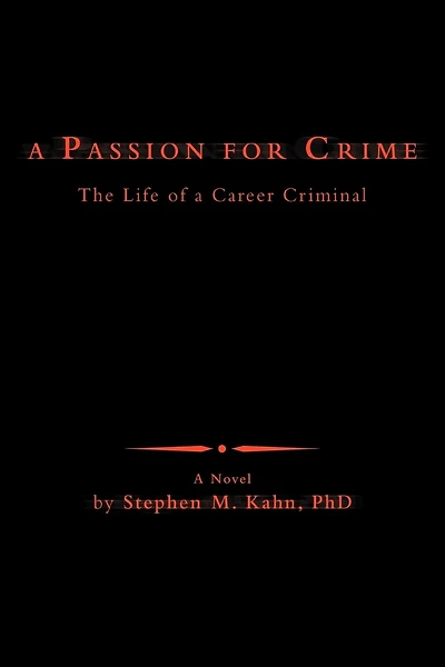 A Passion for Crime: The Life of a Career Criminal