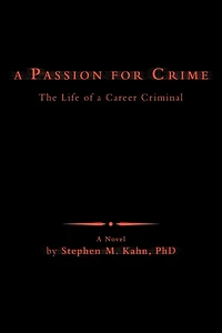 A Passion for Crime: The Life of a Career Criminal