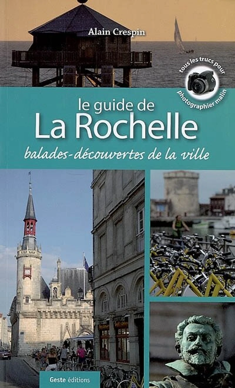 Le guide de La Rochelle : 7 balades-découvertes de la ville: 7 balades-découvertes de la ville