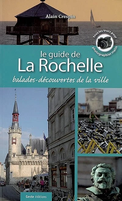 Le guide de La Rochelle : 7 balades-découvertes de la ville: 7 balades-découvertes de la ville