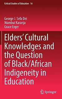 Elders' Cultural Knowledges and the Question of Black/ African Indigeneity Education