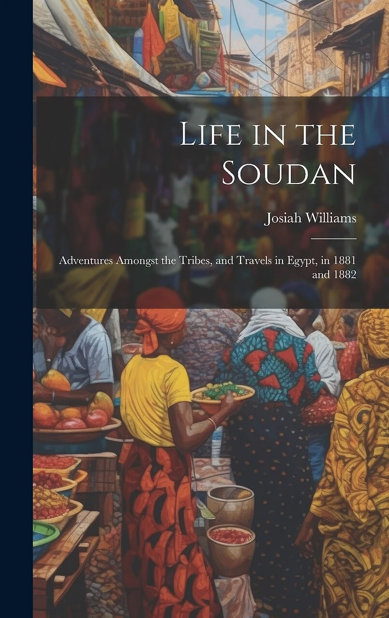 Life in the Soudan: Adventures Amongst the Tribes, and Travels in Egypt