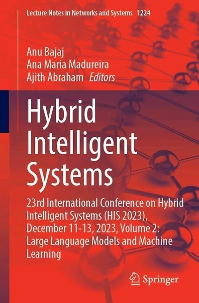 Hybrid Intelligent Systems: 23rd International Conference on Systems (HIS 2023), December 11-13, 2023, Volume 2: Large Language Models and Machine Learning