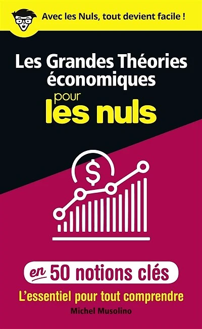 Les grandes théories économiques pour les Nuls en50 notions clés
