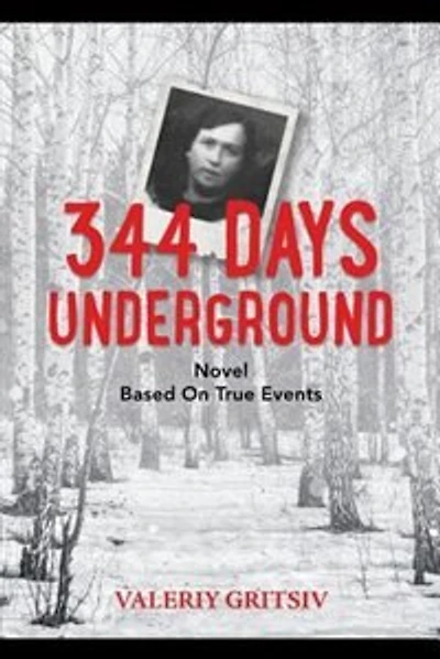 344 Days Underground: A Novel Based on True Events