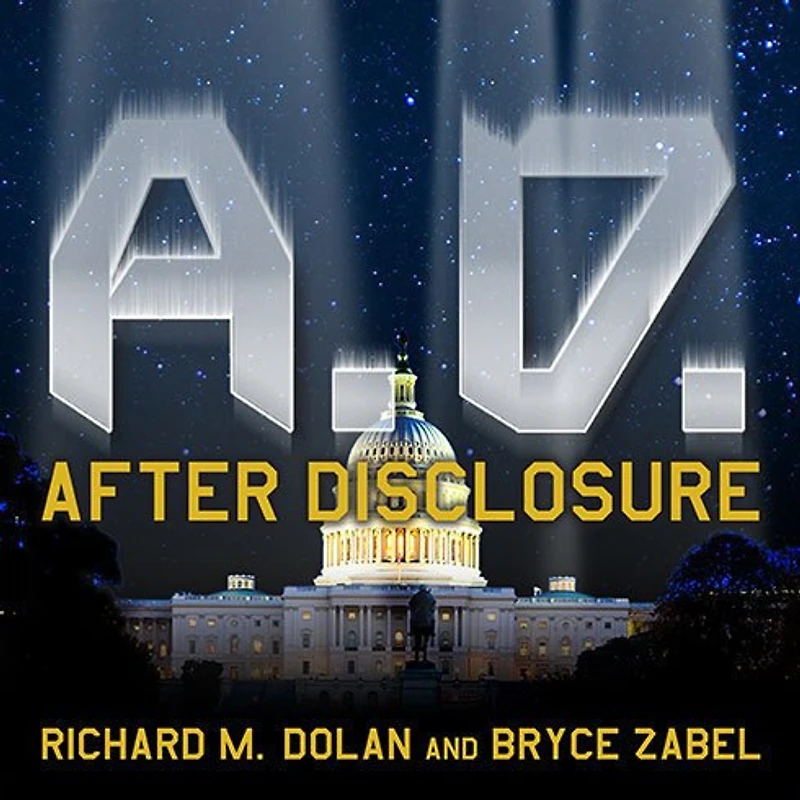 A.D. After Disclosure Lib/E: When the Government Finally Reveals Truth about Alien Contact